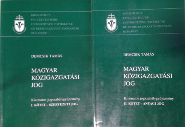 Demcsik Tams  (szerk.); Varga Csaba (szerk.) - Magyar kzigazgatsi Jog I-II. (I.ktet: Szervezeti jog; II.ktet: Anyagi jog)
