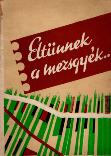 Eltünnek a mezsgyék...