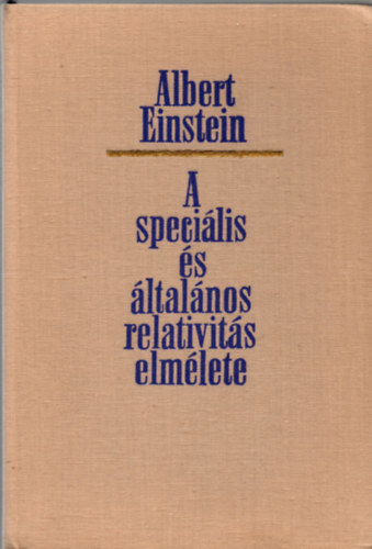 Albert Einstein - A speciális és általános relatavitás elmélete