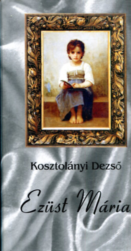 Kosztolányi Dezső - Ezüst Mária