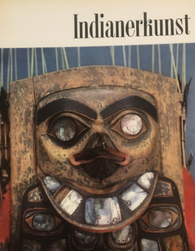 Erna Siebert; Werner Forman - Indianerkunst: Der Amerikanischen Nordwestkste