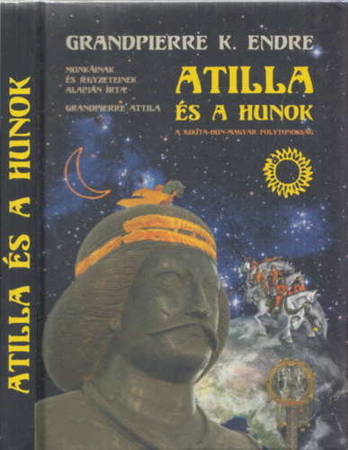 Grandpierre Attila - Attila �s a hunok