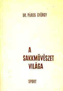 Dr. P�ros Gy�rgy - A sakkm�v�szet vil�ga