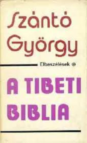 Sz�nt� Gy�rgy - A tibeti biblia (Elbesz�l�sek)
