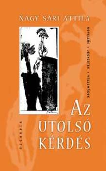 Nagy S�ri Attila - Az utols� k�rd�s