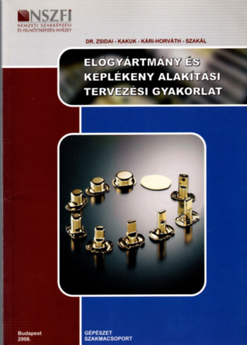 J�nossy Gyula - Kakuk Gyula - K�ri-Horv�th Attila - Szak�l Zolt�n - Zsidai L�szl� - El�gy�rtm�ny �s k�pl�keny alak�t�si tervez�si gyakorlat