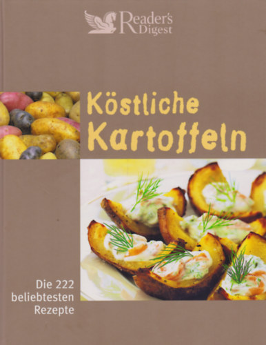 Reader's Digest - K�stliche Kartoffeln: Die 222 beliebtesten Rezepte