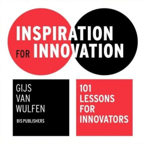 Gijs van Wulfen - Inspiration for Innovation: 101 Lessons for Innovators
