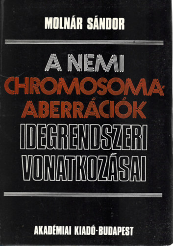 2 db k�nyv, Moln�r S�ndor: A nemi chromosoma-abber�ci�k idegrengszeri vonatkoz�sai, Somogyi Endre: Az igazs�g�gyi orvostan alapjai