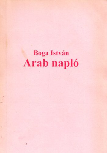 Boga István - Arab napló