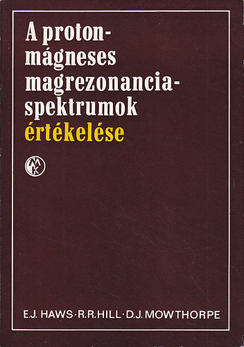 E.J. Haws; R. R. Hill; D. J. Mowthorpe - A protonmgneses magrezonanciaspektrumok rtkelse