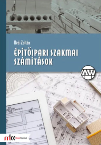 Hédi Zoltán - Építőipari szakmai számítások
