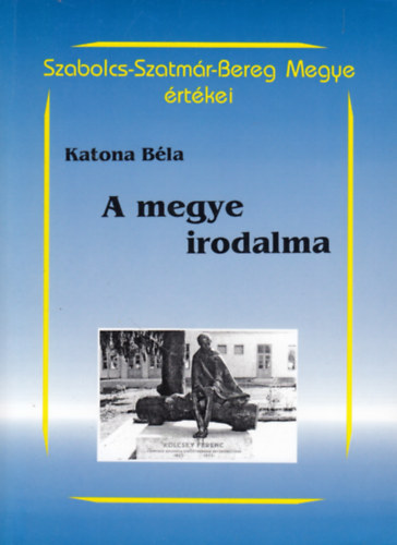 Katona B�la - T�j �s irodalom - Az irodalom Szabolcs-Szatm�rban, Szabolcs-Szatm�r az irodalomban