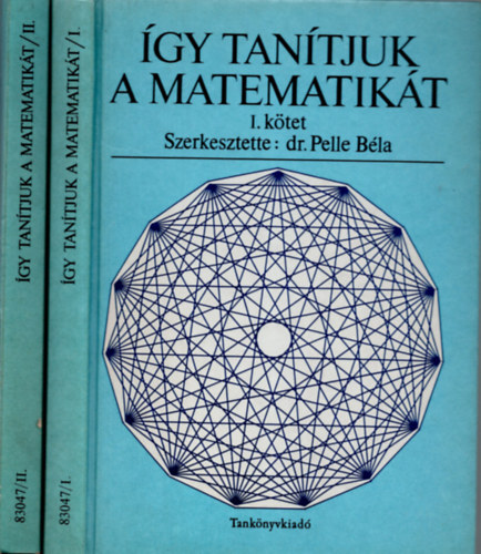 Pelle Béla dr. (szerk.) - Így tanítjuk a matematikát I-II.