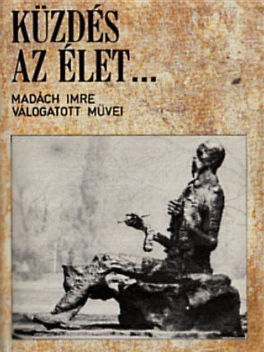 Madách Imre - Küzdés az élet.