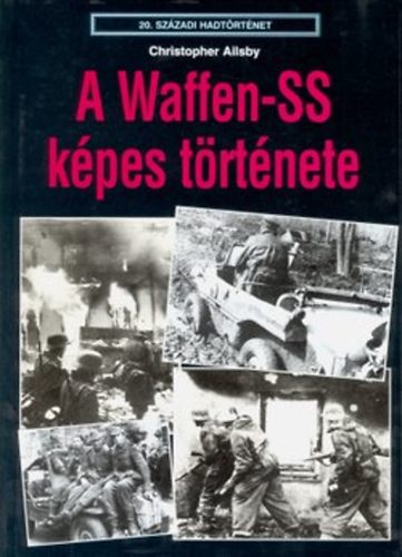 Christopher Ailsby - A Waffen-SS k�pes t�rt�nete