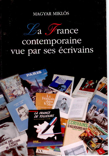 Magyar Miklós - La france contemporaine vue par ses écrivains
