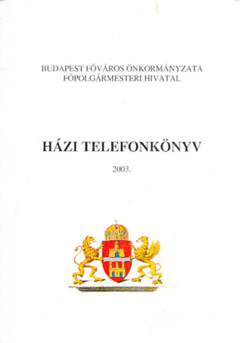 Hzi telefonknyv 2003. (Budapest Fvros nkormnyzata Fpolgrmesteri Hivatal)