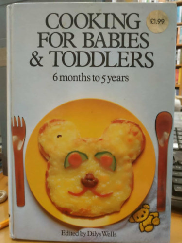 Dilys Wells - Cooking for Babies & Toddlers - 6 months to 5 Years