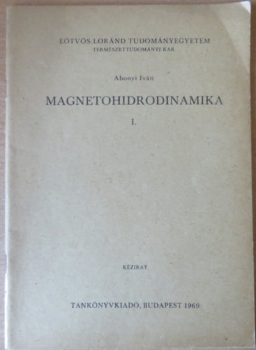 Abonyi Iván - Magnetohidrodinamika I.