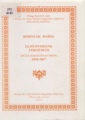 Hornyák Mária - Első óvodánk története - Buda-Krisztinaváros, 1828-1867