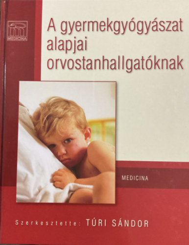 Tri Sndor  (szerk.) - A gyermekgygyszat alapjai orvostanhallgatknak