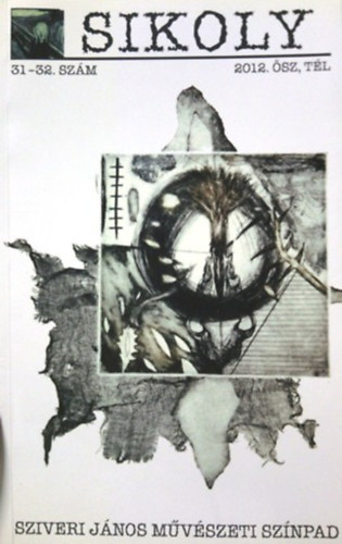 Sikoly irodalmi �s m�v�szeti foly�irat 2012. �sz, t�l 31-32. sz�m (Sziveri J�nos m�v�szeti sz�npad)