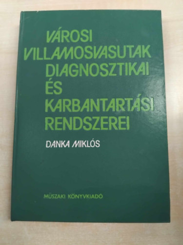 Danka Mikls - Vrosi villamosvasutak diagnosztikai s karbantartsi rendszerei