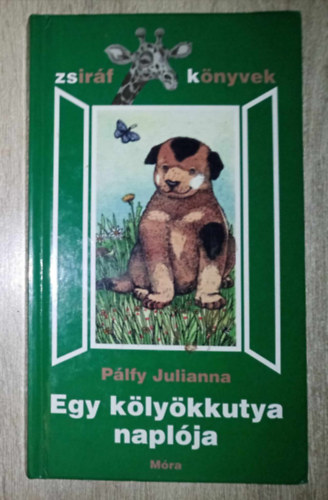 Balassa Anna Pálfy Julianna (szerk.) - Egy kölyökkutya naplója (Zsiráf könyvek - Gyólai Gabriella rajzaival, Második kiadás)
