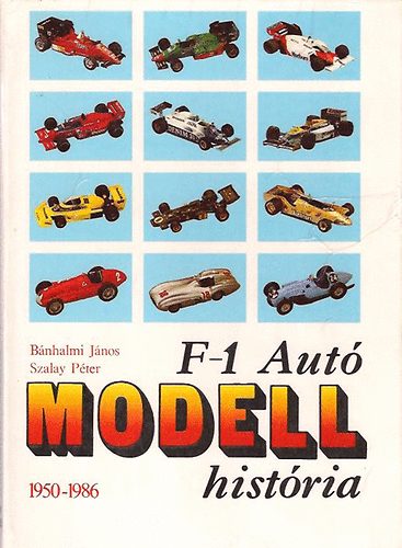 B�nhalmi J�nos Szalay P�ter - F-1 Aut�modell hist�ria 1950-1986