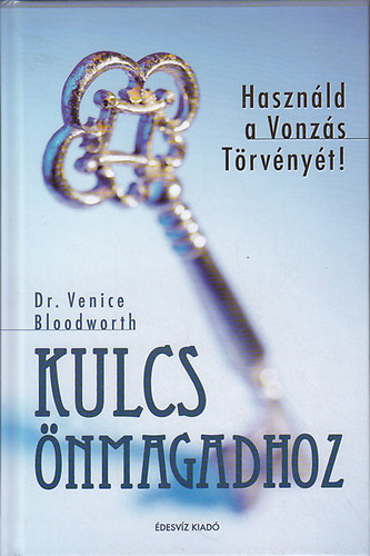 Venice Dr. Bloodworth - Kulcs önmagadhoz - Használd a Vonzás Törvényét!