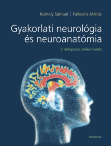 Komoly S., Palkovits M. - Gyakorlati neurol�gia �s neuroanat�mia
