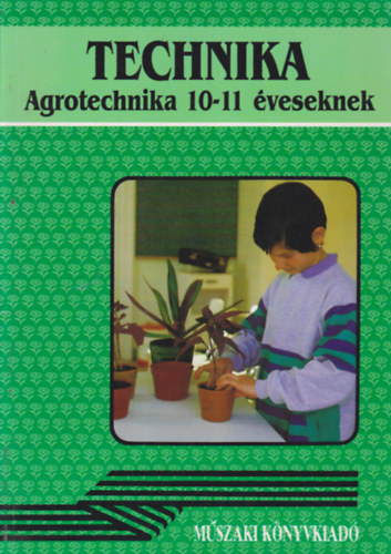 Kun Jzsefn - Technika - Agrotechnika 10-11 veseknek