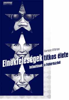 Corman O'Brien - Elnökfeleségek titkos élete - Intimitások a Fehérházból