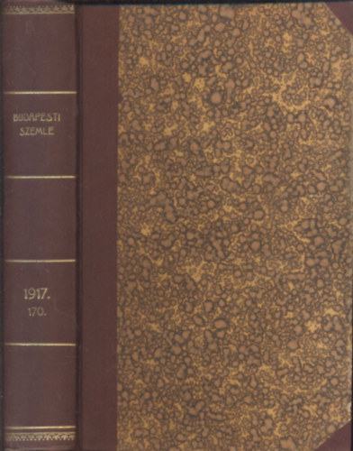 Voinovich Gza (szerk.) - Budapesti szemle 170. ktet (484., 485., 486. szm)- 1917/II. flv