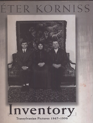 Korniss P�ter - Inventory (Transylvanian pictures 1967-1998)