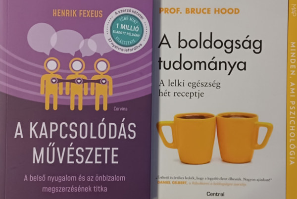 Prof. Bruce Hood, Henrik Fexeus - A boldogsg tudomnya - A lelki egszsg ht receptje + A kapcsolds mvszete (2 m)