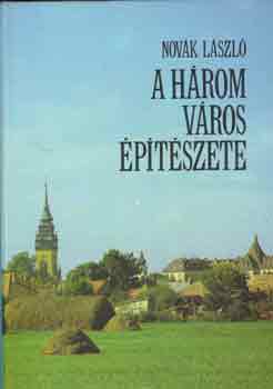 Novk Lszl - A hrom vros ptszete