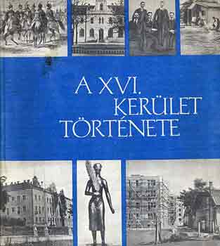 Szentes Lajosné (szerk.) - A XVI. kerület története