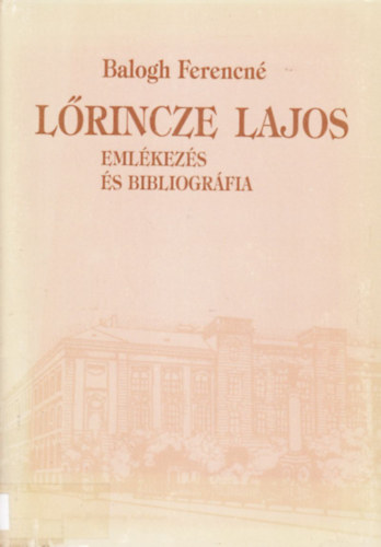 Balogh Ferencn� - L�rincze Lajos eml�kez�s �s bibliogr�fia