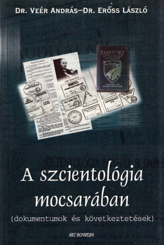 Ve�r Andr�s dr., Er�ss L�szl� dr. - A szcientol�gia mocsar�ban (dokumentumok �s k�vetkeztet�sek) (Dedik�lt)