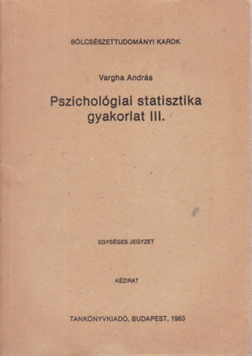 Vargha Andrs - Pszicholgiai statisztika gyakorlat III.