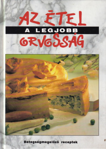 Hargitai György - Az étel a legjobb orvosság - Betegségmegelőző receptek