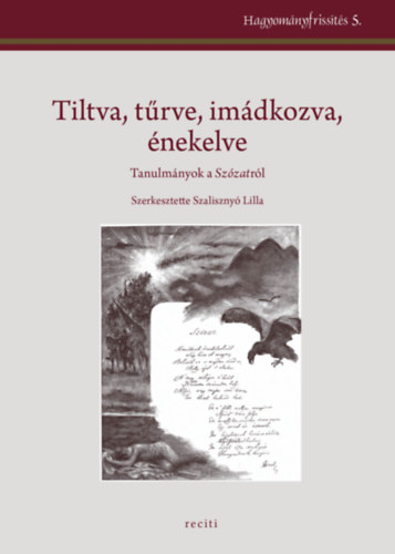 Szalisznyó Lilla (szerk.) - Tiltva, tűrve, imádkozva, énekelve - Tanulmányok a Szózatról
