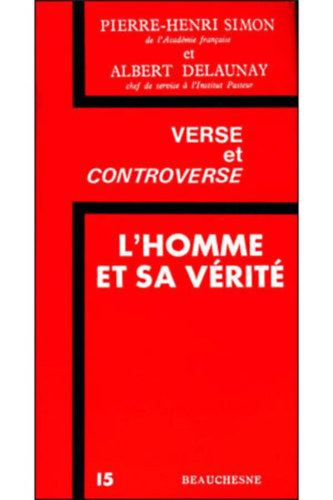 Albert Delaunay Pierre-Henri Simon - L'Homme et sa V�rit� (Verse et Controverse 15)