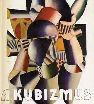 Sz�kely Andr�s  (szerk.) - A kubizmus - V�logat�s a mozgalom dokumentumaib�l