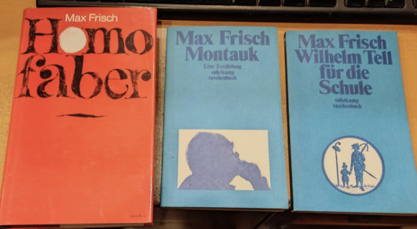 Max Frisch - 3 db Max Frisch: Homo Faber (Ein Bericht) + Montauk (Eine Erzählung) + Wilhelm Tell für die Schule