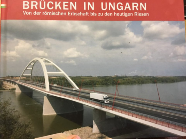 Brcken in Ungarn - Von der rmischen Erbschaft bis zu den heutigen Riesen