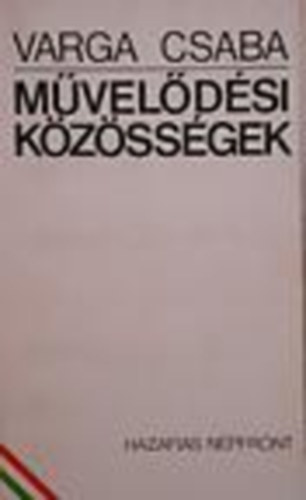 Varga Csaba  (szerk) - M�vel�d�si k�z�ss�gek - Tud�s�t�s a m�vel�d�si munkak�z�ss�gekr�l
