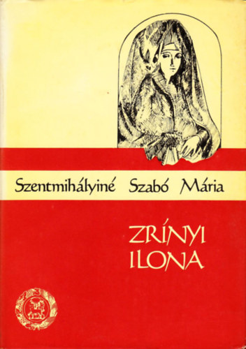 Szentmihlyin Szab Mria - Zrnyi Ilona